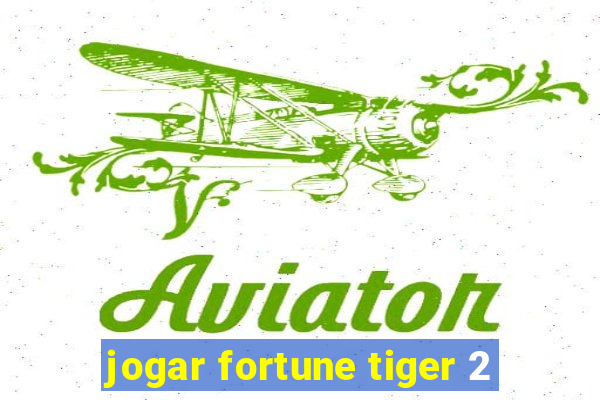 jogar fortune tiger 2